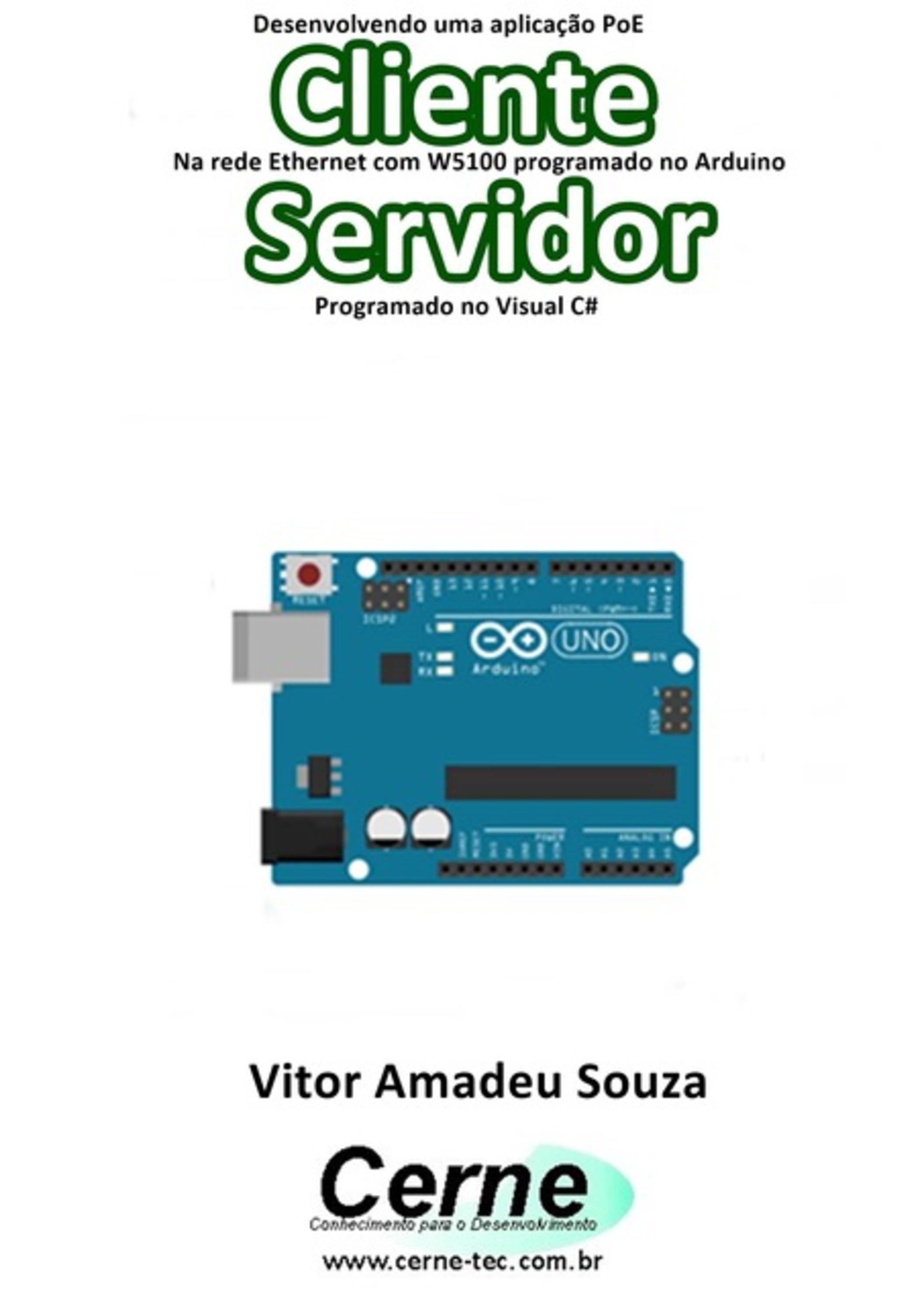 Desenvolvendo Uma Aplicação Poe Cliente Na Rede Ethernet Com W5100 Programado No Arduino Servidor Programado No Visual C#