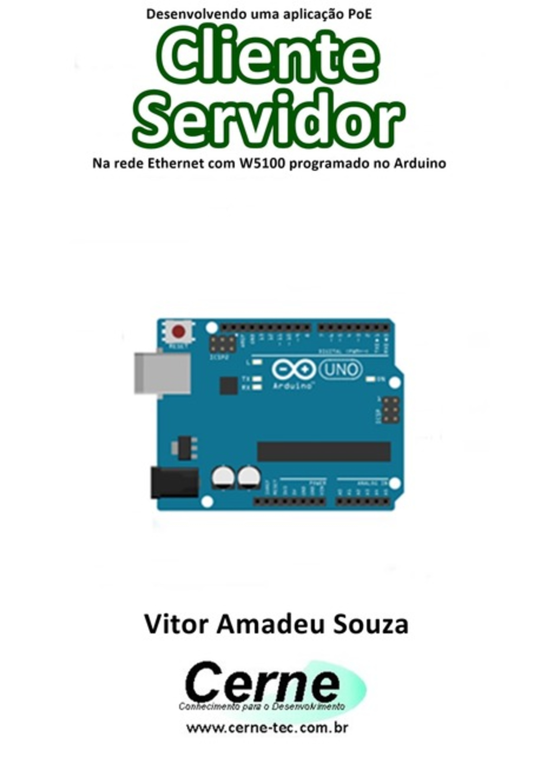 Desenvolvendo Uma Aplicação Poe Cliente Servidor Na Rede Ethernet Com W5100 Programado No Arduino