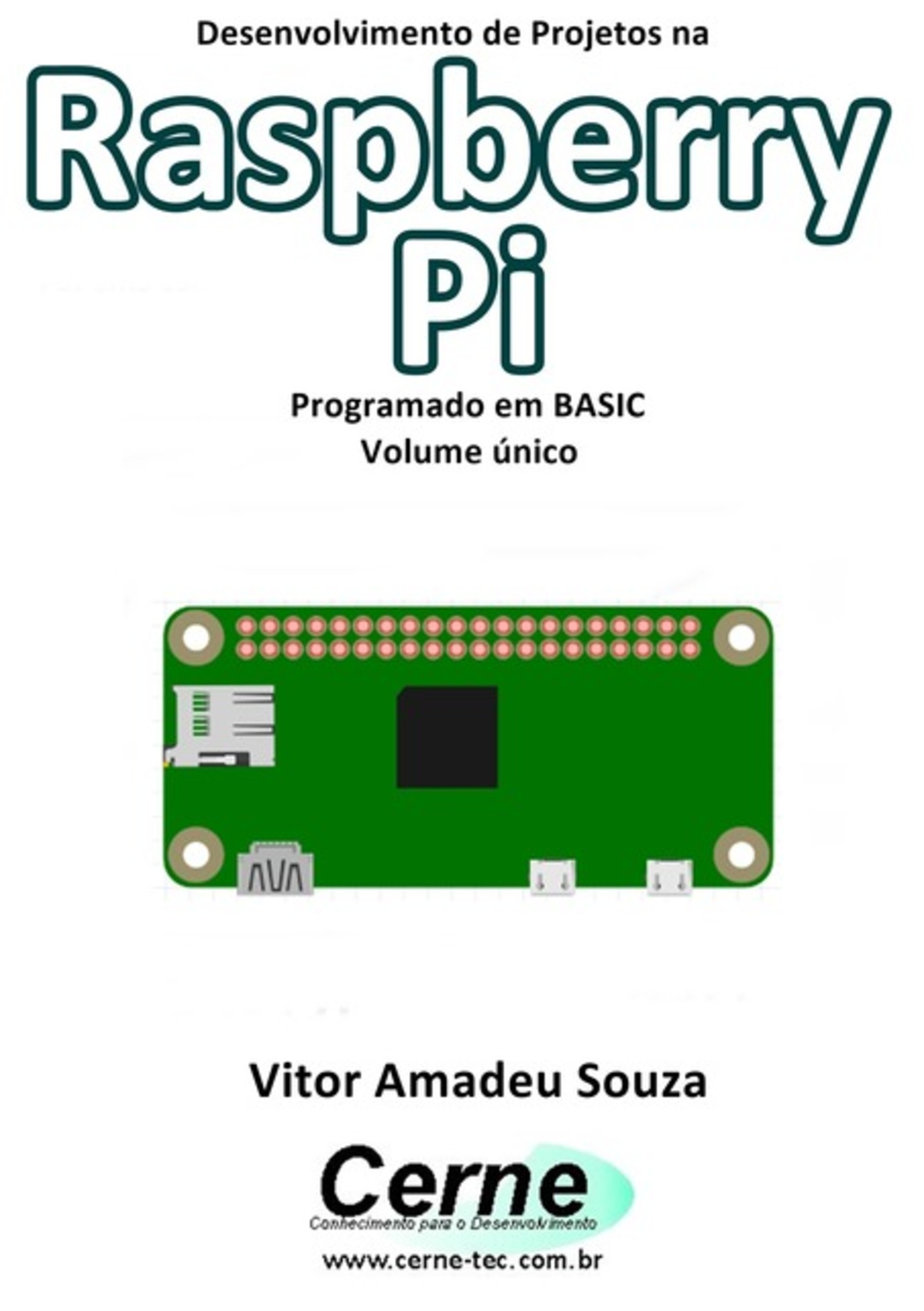 Desenvolvimento De Projetos Na Raspberry Pi Programado Em Basic Volume Único