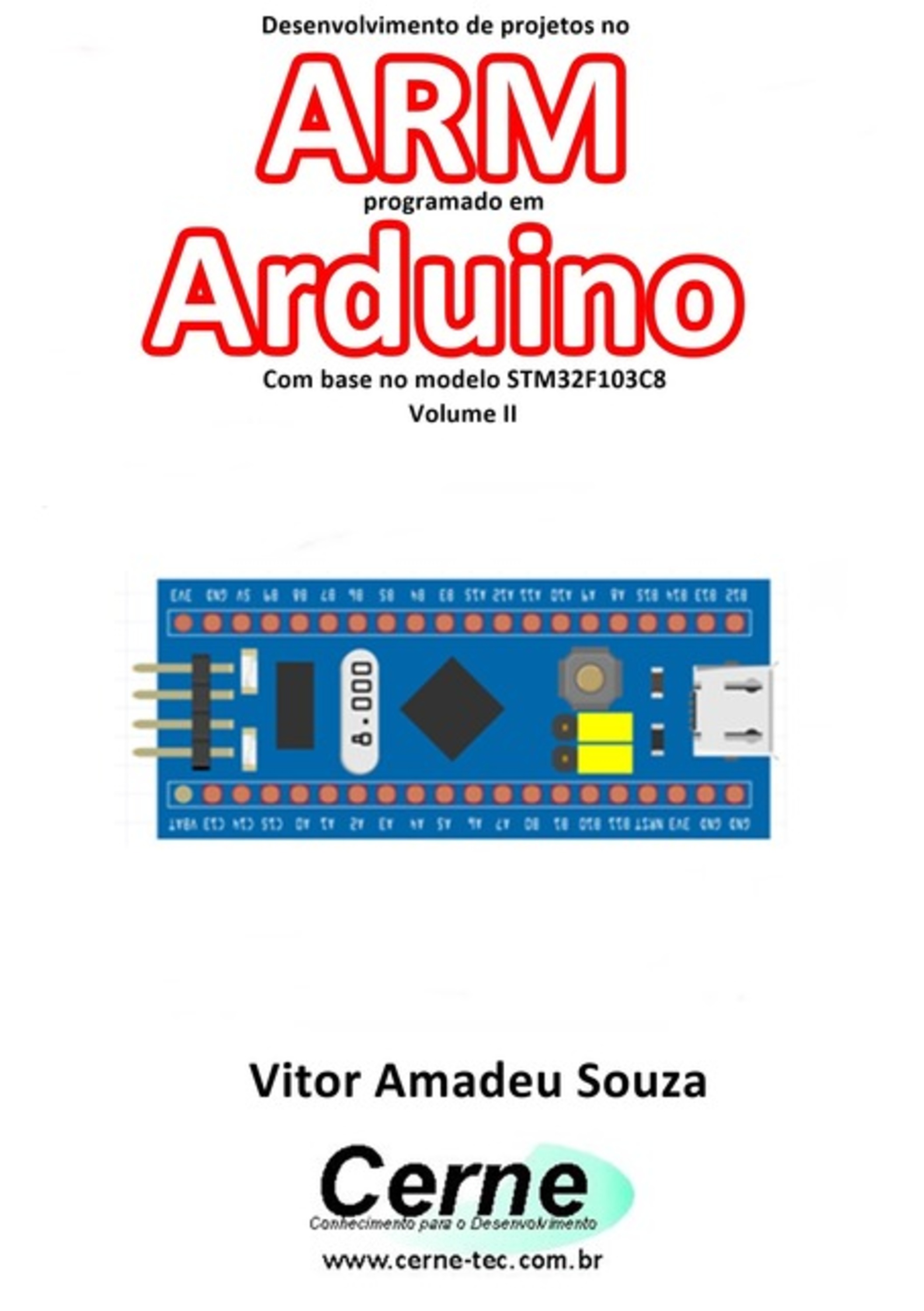 Desenvolvimento De Projetos No Arm Programado Em Arduino Com Base No Modelo Stm32f103c8 Volume Ii