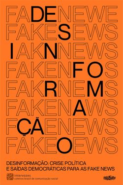 Desinformação: crise política e saídas democráticas para as fake news