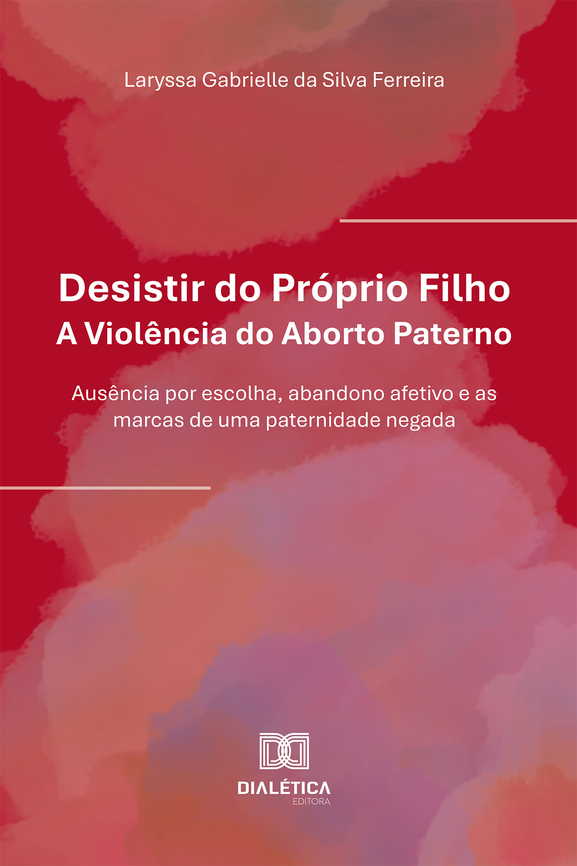 Desistir do Próprio Filho: A Violência do Aborto Paterno