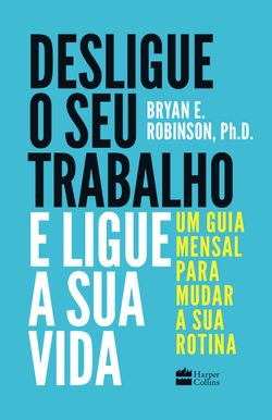 Desligue o seu trabalho e ligue a sua vida