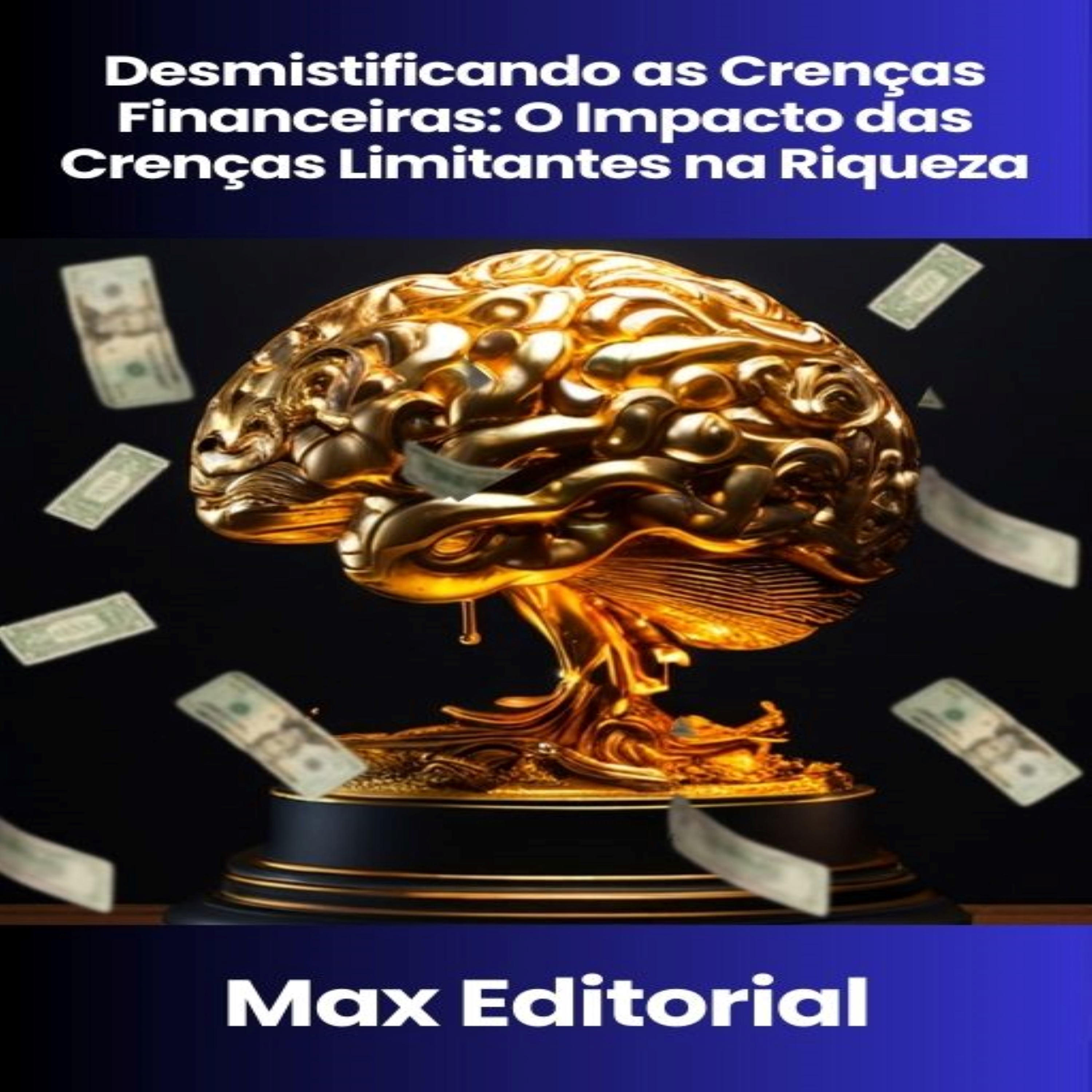 Desmistificando as Crenças Financeiras: O Impacto das Crenças Limitantes na Riqueza