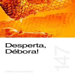 Desperta, Débora! - Sermão 147