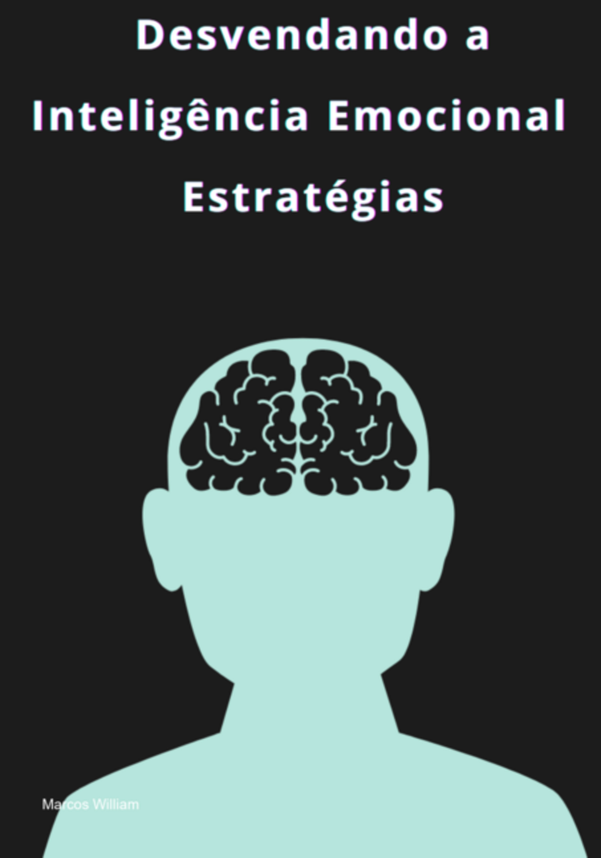 Desvendando A Inteligência Emocional: Estratégias