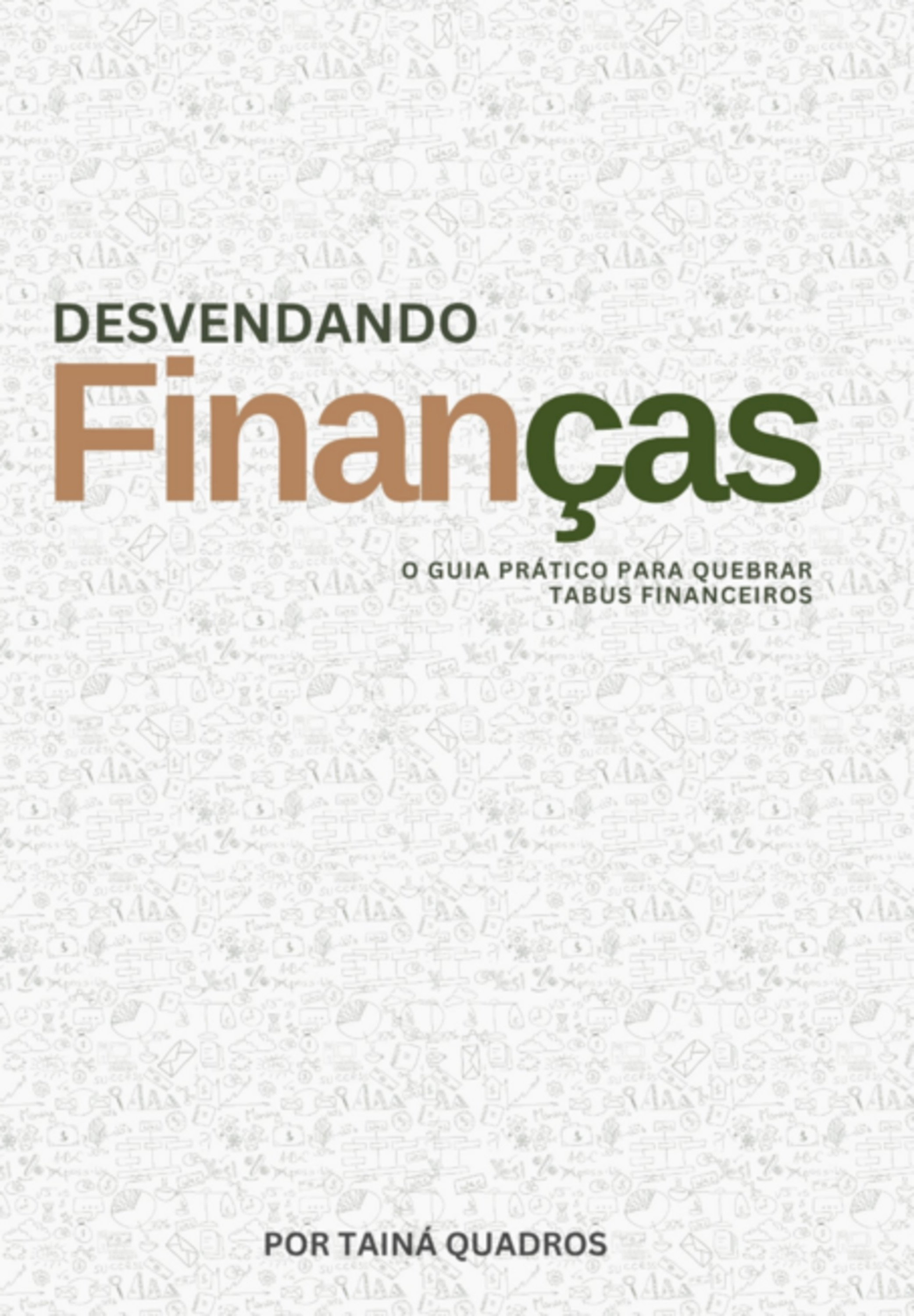 Desvendando Finanças- O Guia Pratico Para Quebrar Tabus Financeiros