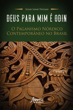 Deus para Mim é Odin: O Paganismo Nórdico Contemporâneo no Brasil