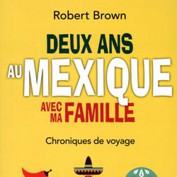 Deux ans au Mexique avec ma famille