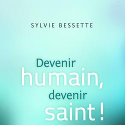 Devenir humain, devenir saint!