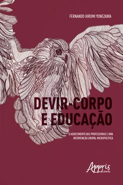 Devir-Corpo e Educação: O Adoecimento das Professoras e uma Intervenção Grupal Micropolítica