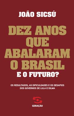 Dez anos que abalaram o Brasil