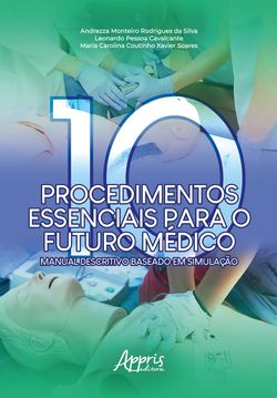 Dez Procedimentos Essenciais para o Futuro Médico: Manual Descritivo Baseado em Simulação