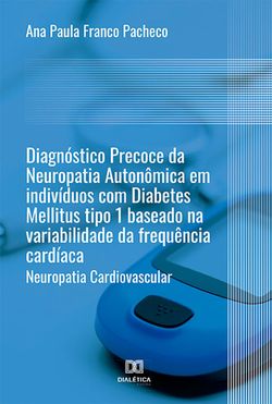 Diagnóstico Precoce da Neuropatia Autonômica em indivíduos com Diabetes Mellitus tipo 1 baseado na variabilidade da frequência cardíaca