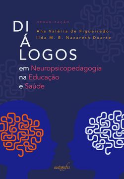 Diálogos em neuropsicopedagogia na educação e saúde