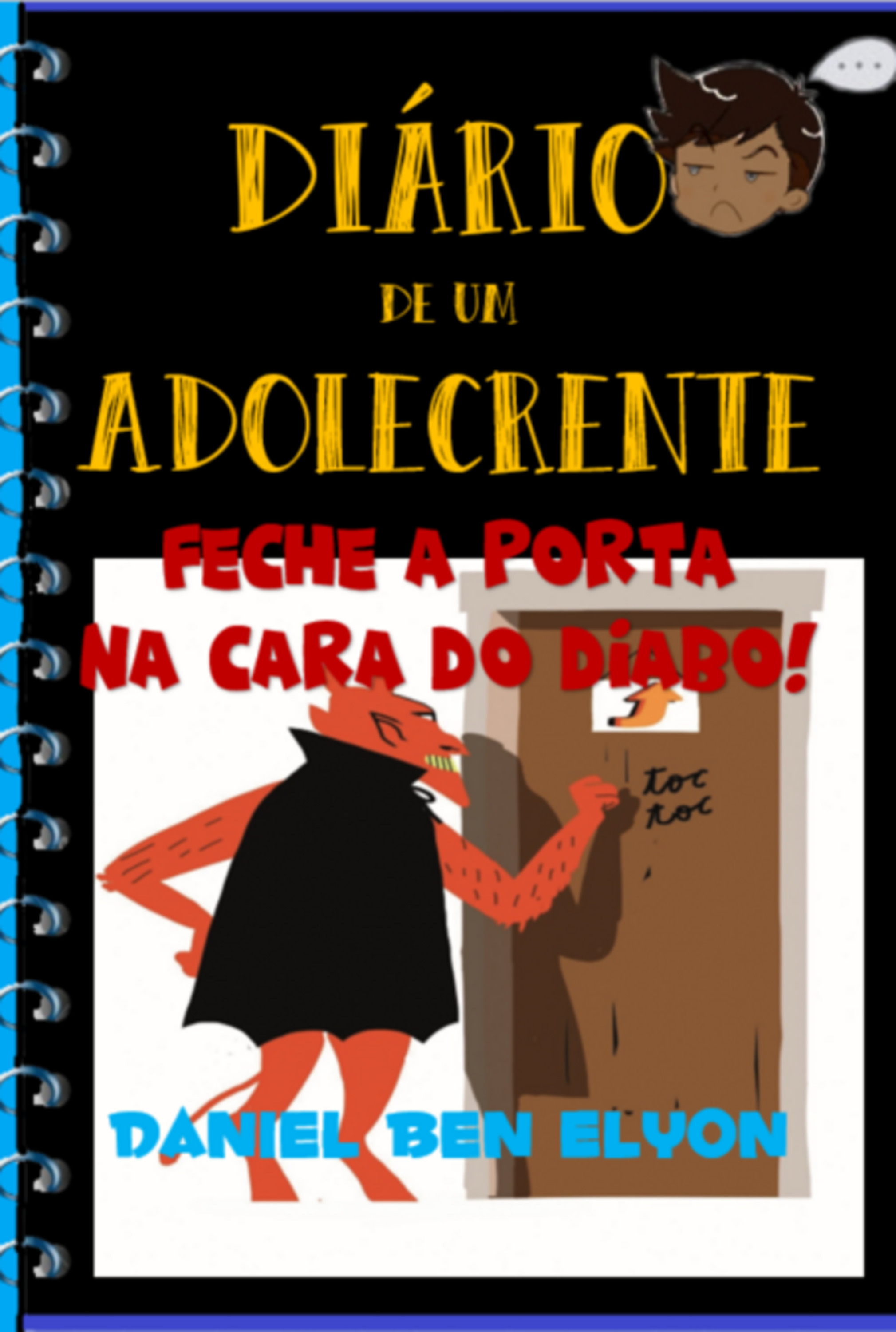 Diário De Um Adolecrente: Feche A Porta Na Cara Do Diabo!