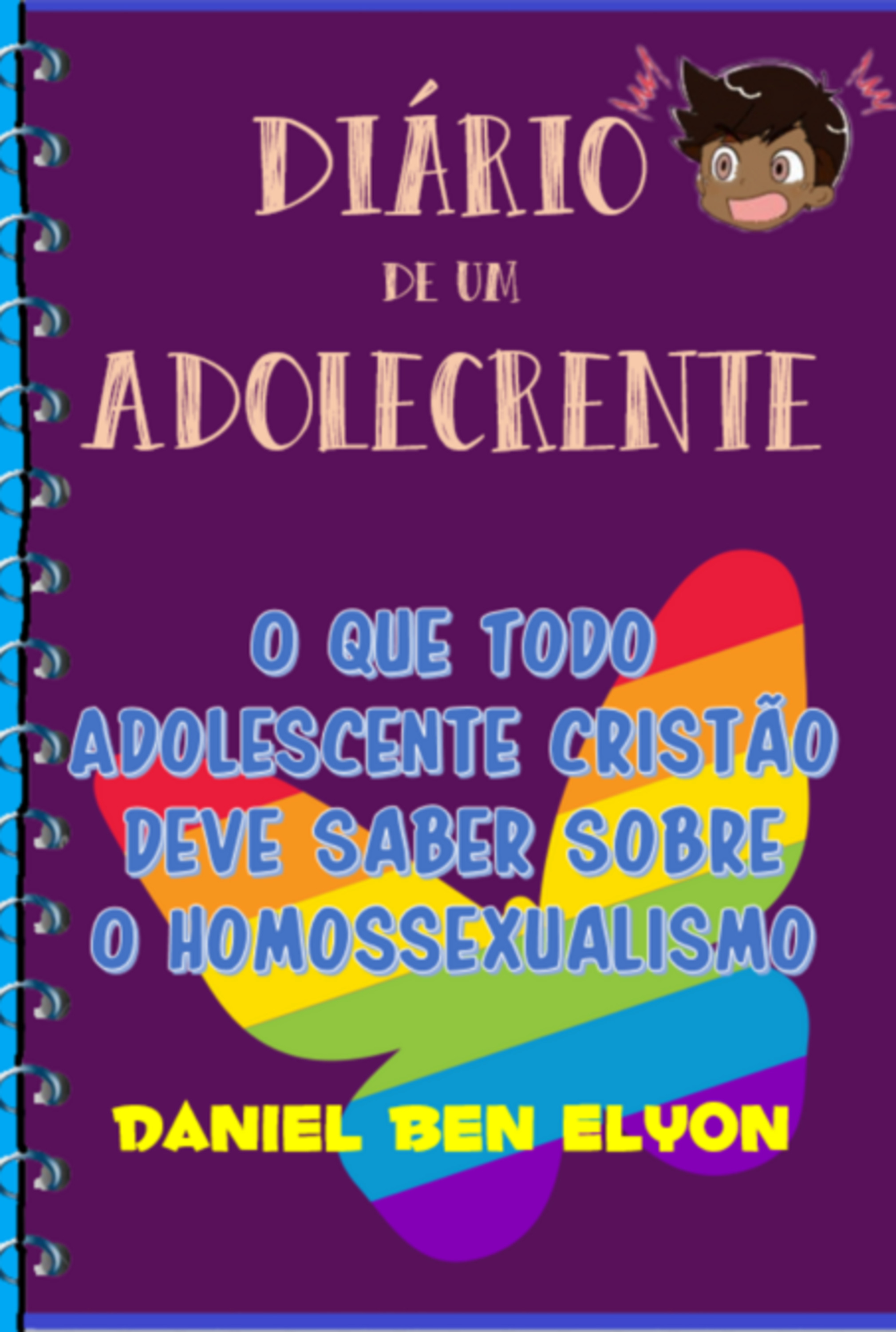 Diário De Um Adolecrente: O Que Todo Adolescente Cristão Deve Saber Sobre O Homossexualismo