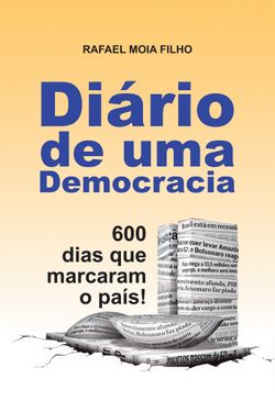 Diário de Uma Democracia - 600 Dias que Marcaram o País!