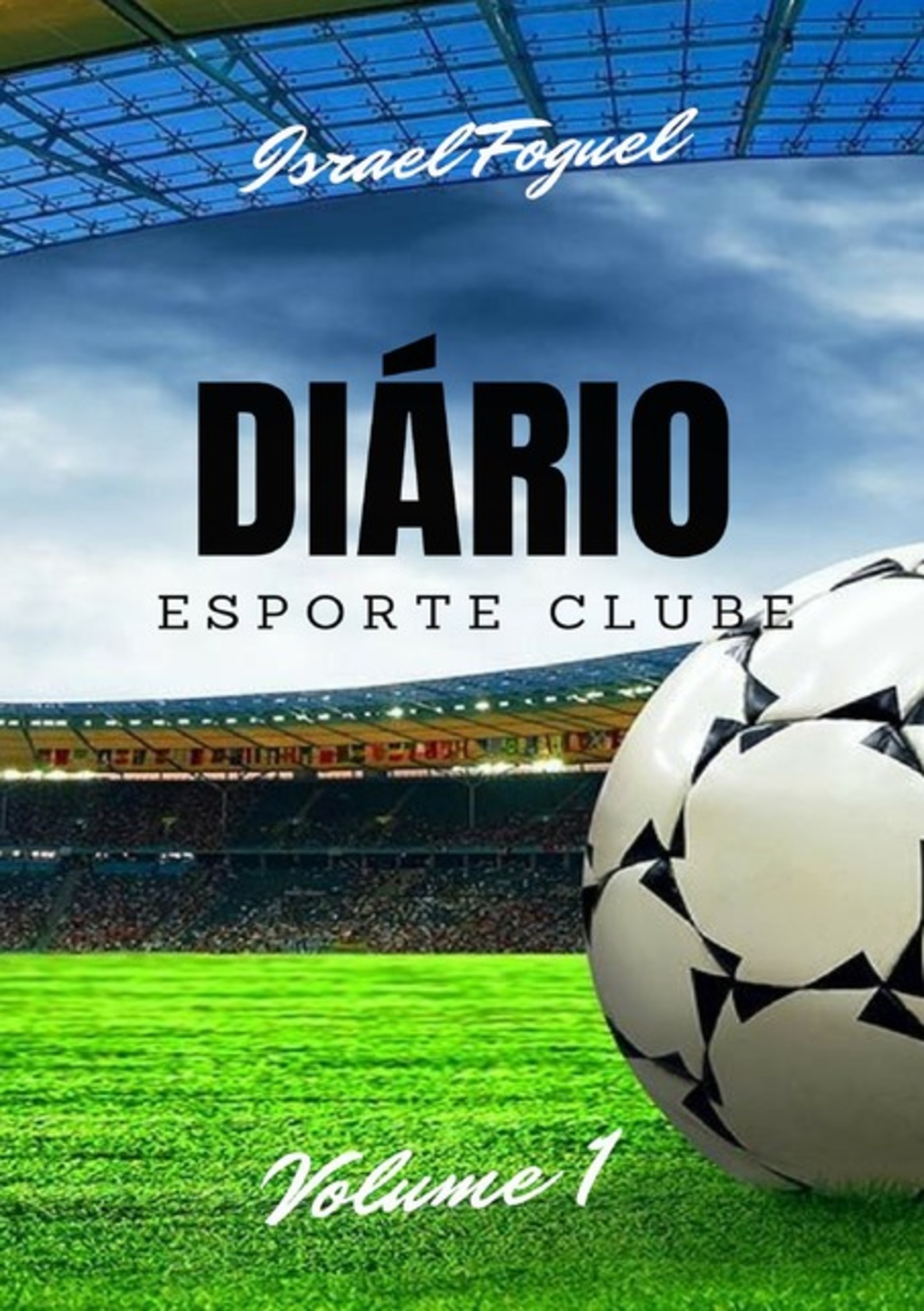 Diário Esporte Clube: Volume 1