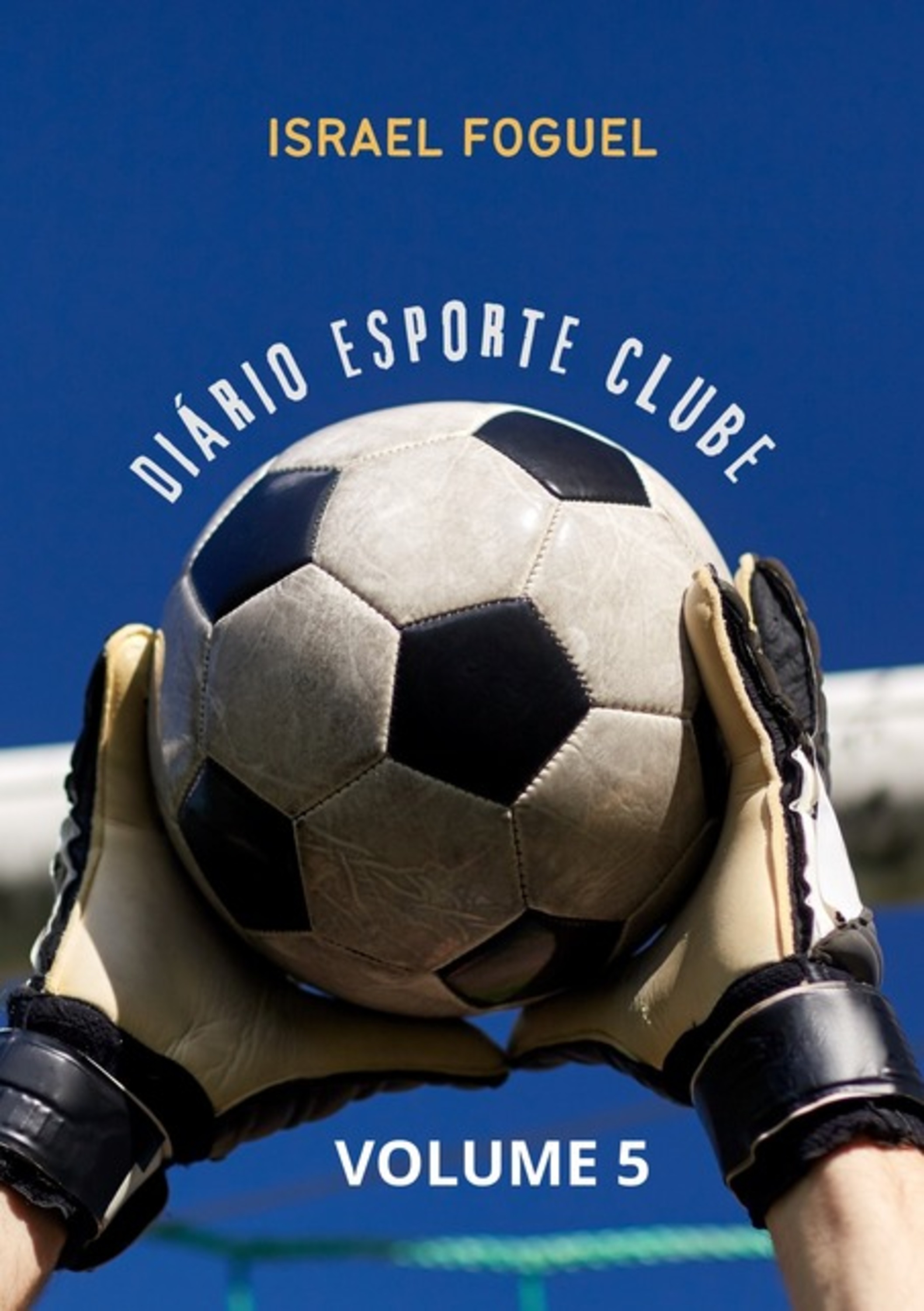 Diário Esporte Clube: Volume 5