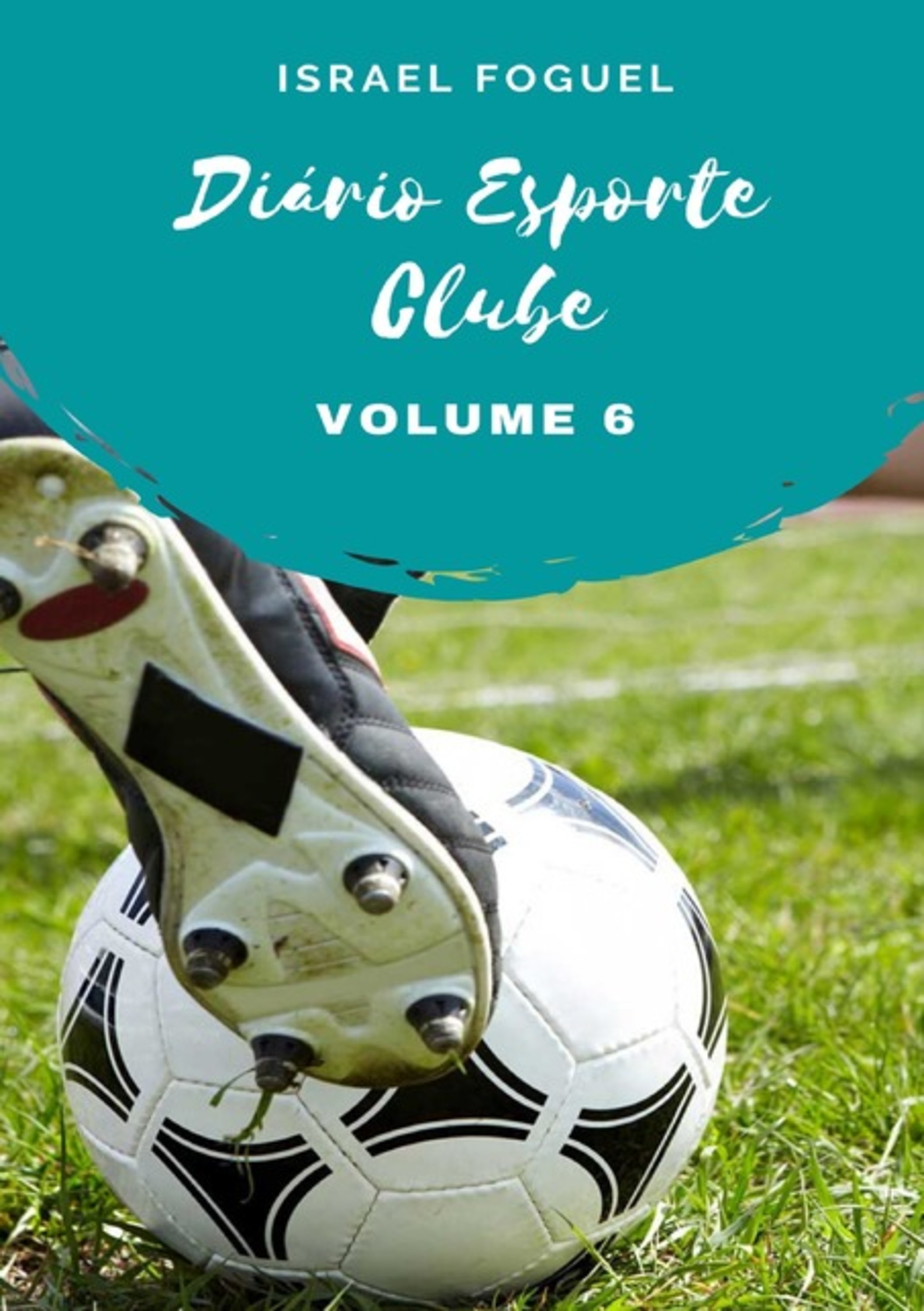 Diário Esporte Clube: Volume 6