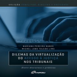 Dilemas da virtualização do acesso à Justiça nos tribunais: entre discursos e práticas