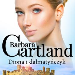 Diona i dalmatyńczyk - Ponadczasowe historie miłosne Barbary Cartland