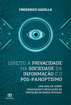 Direito à privacidade na sociedade da informação e o pós-panoptismo