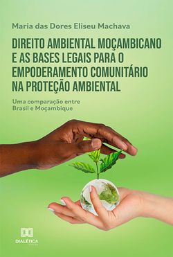 Direito ambiental moçambicano e as bases legais para o empoderamento comunitário na proteção ambiental