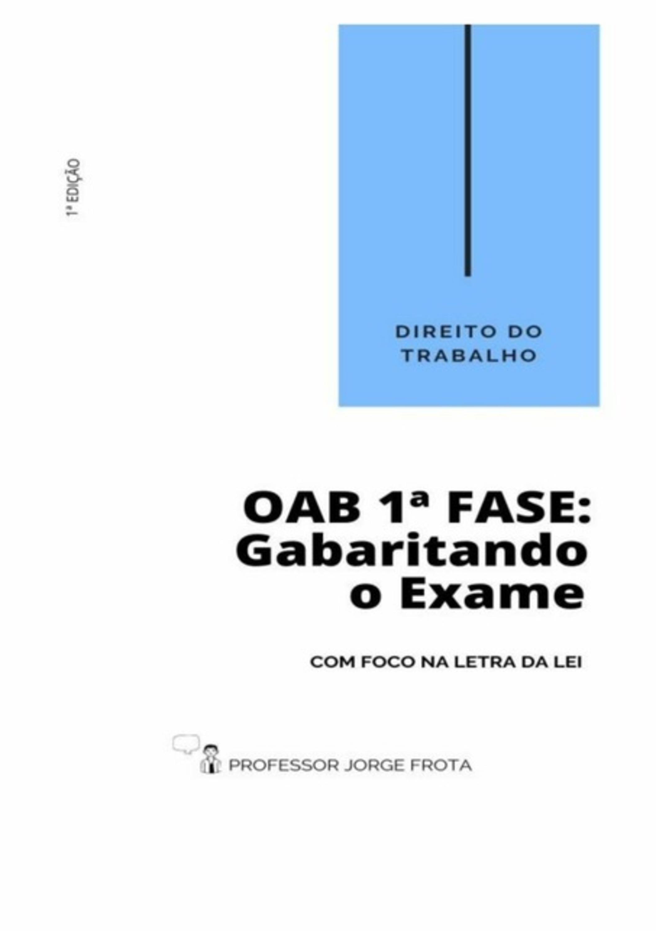 Direito Do Trabalho - Oab 1ª Fase: Gabaritando O Exame Com Foco Na Letra Da Lei