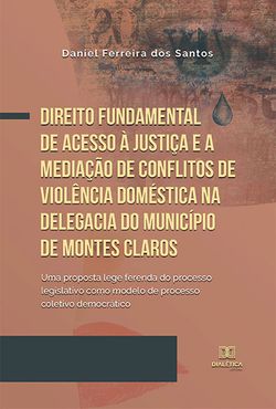 Direito fundamental de acesso à justiça e a mediação de conflitos de violência doméstica na Delegacia do Município de Montes Claros