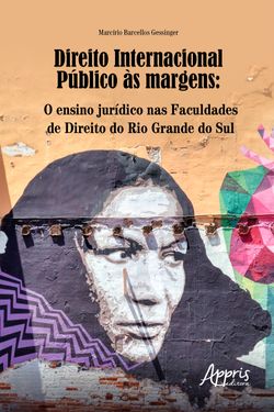 Direito Internacional Público às Margens: O Ensino Jurídico nas Faculdades de Direito do Rio Grande do Sul