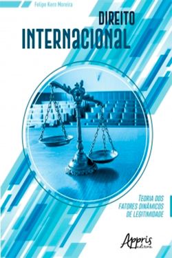 Direito Internacional: Teoria dos Fatores Dinâmicos de Legitimidade