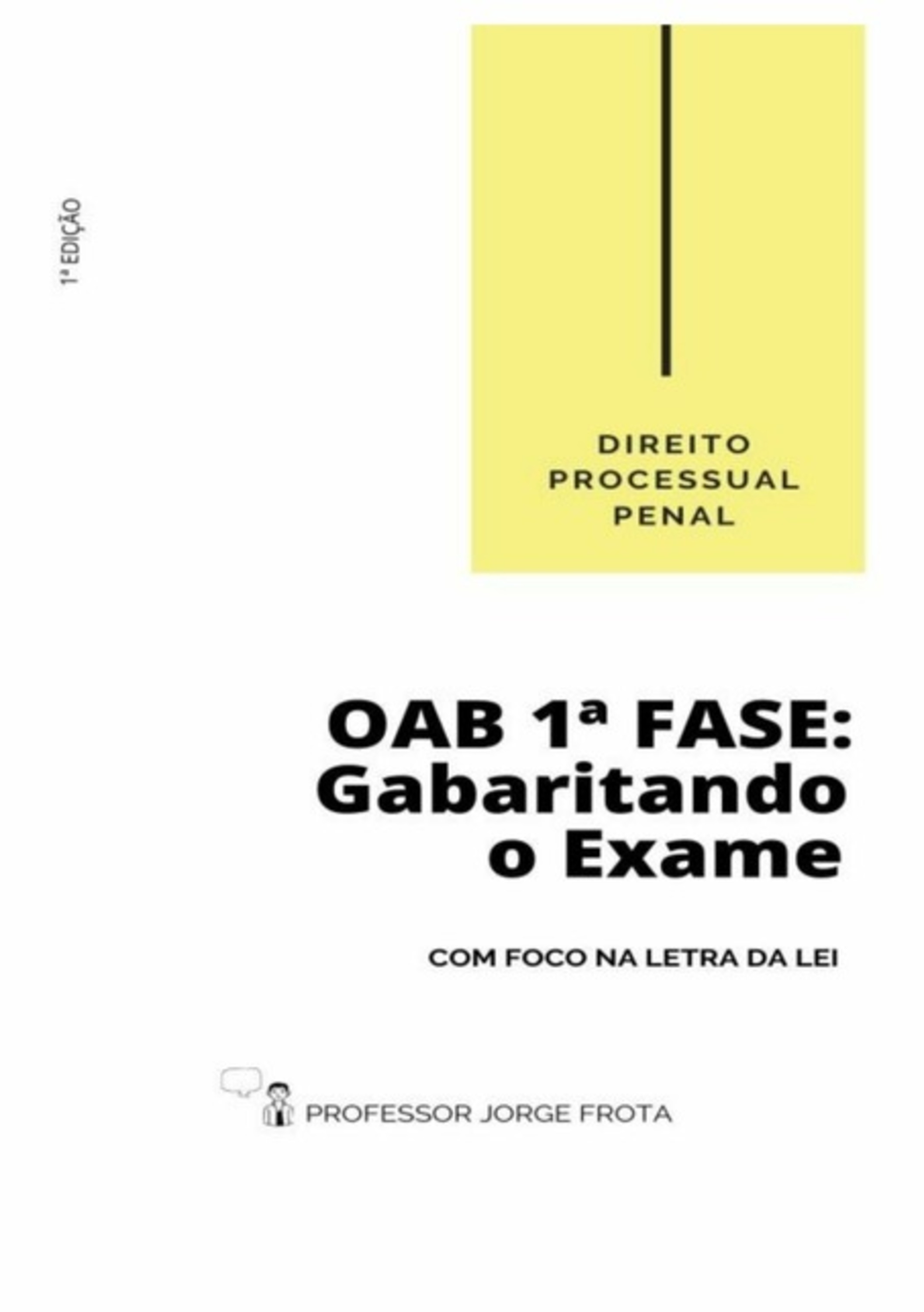 Direito Processual Penal - Oab 1ª Fase: Gabaritando O Exame Com Foco Na Letra Da Lei