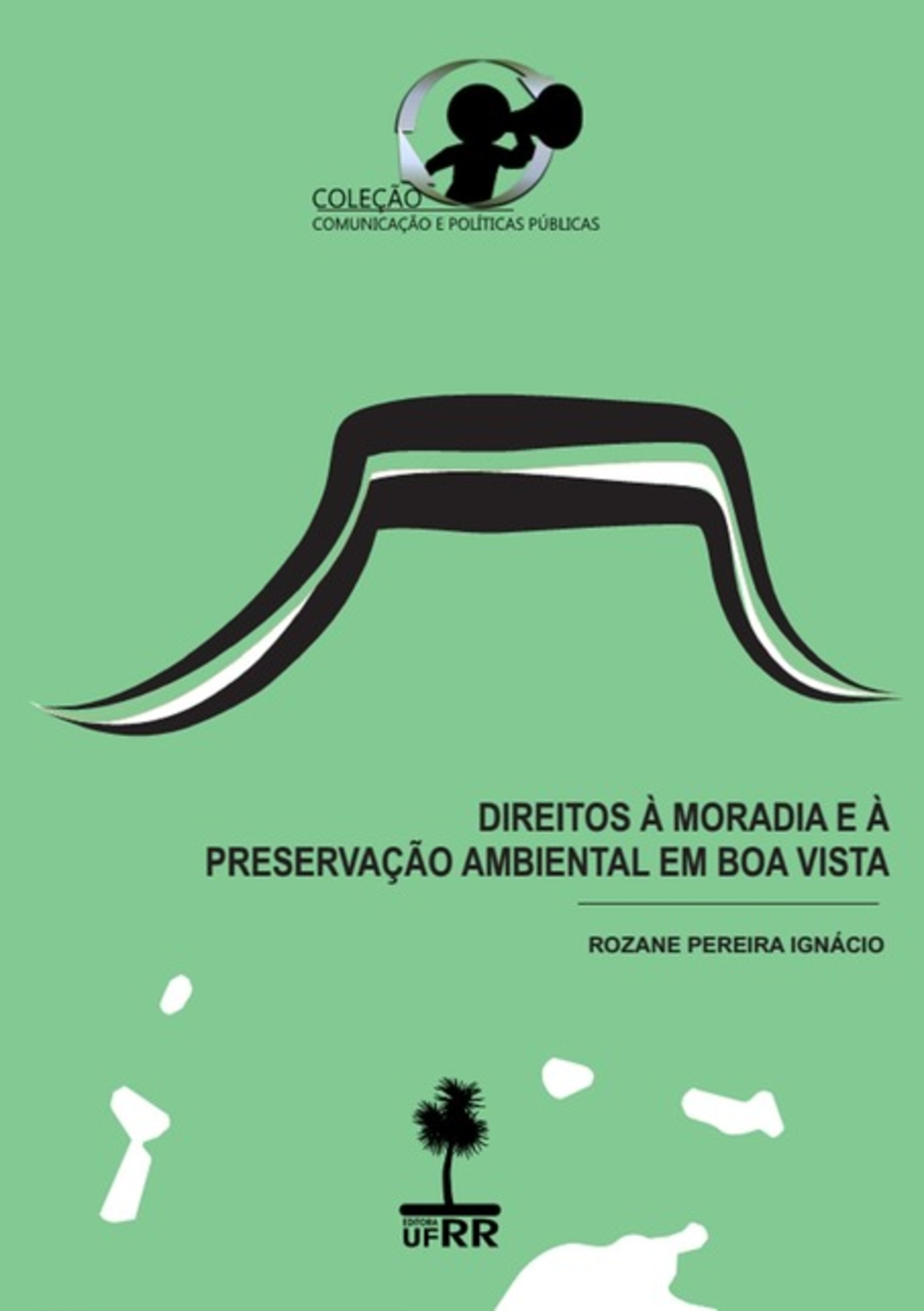 Direitos À Moradia E À Preservação Ambiental Em Boa Vista (rr)