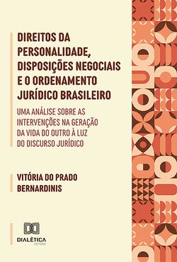 Direitos da personalidade, disposições negociais e o ordenamento jurídico brasileiro