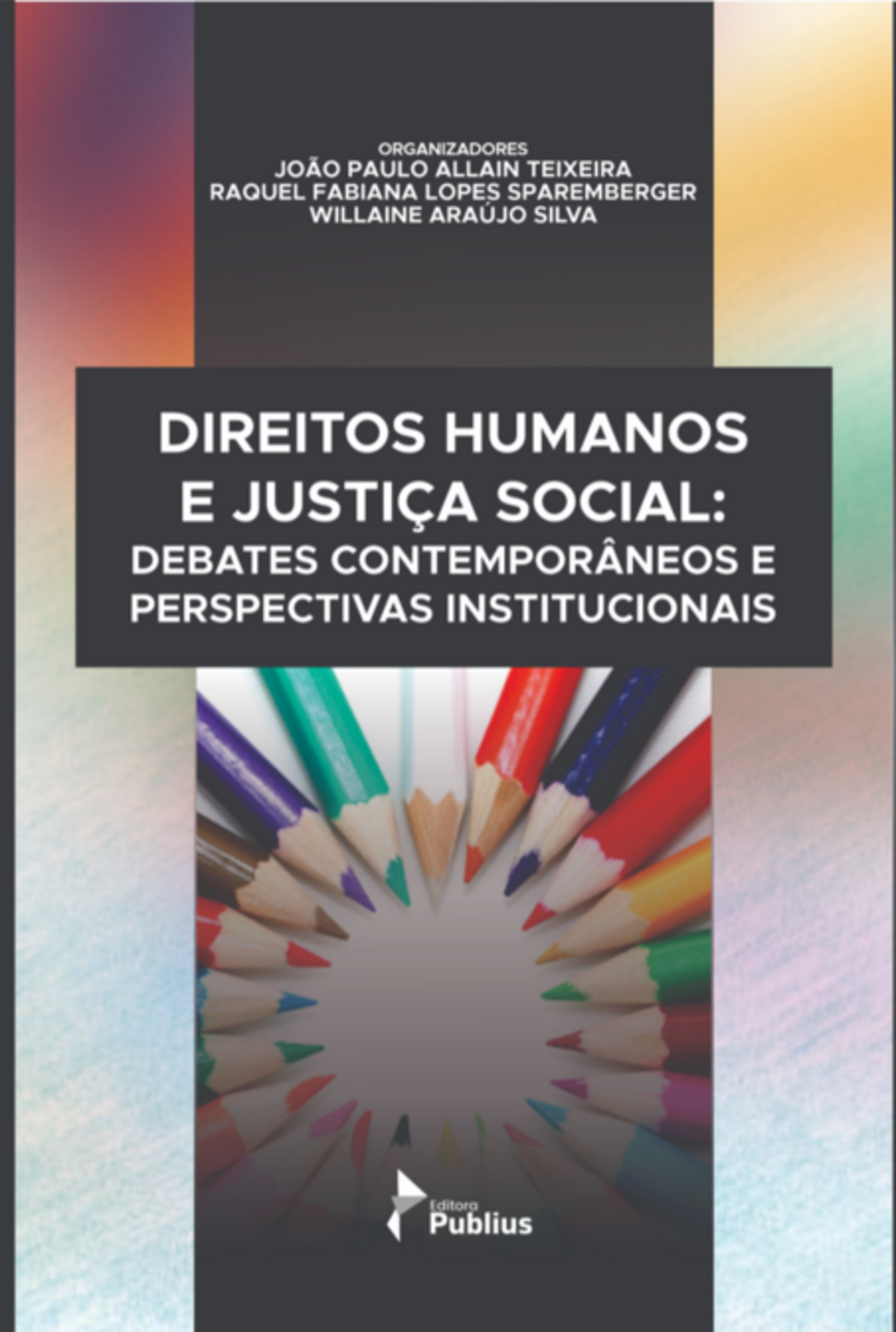 Direitos Humanos E Justiça Social: Debates Contemporâneos E Perspectivas Institucionais.