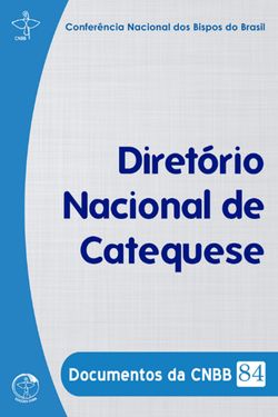 Diretório Nacional de Catequese - Documentos da CNBB 84 - Digital