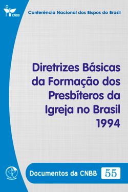 Diretrizes Básicas da Formação dos Presbíteros da Igreja no Brasil 1994 - Documentos da CNBB 55 - Digital