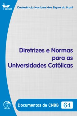 Diretrizes e Normas para as Universidades Católicas - Documentos da CNBB 64 - Digital