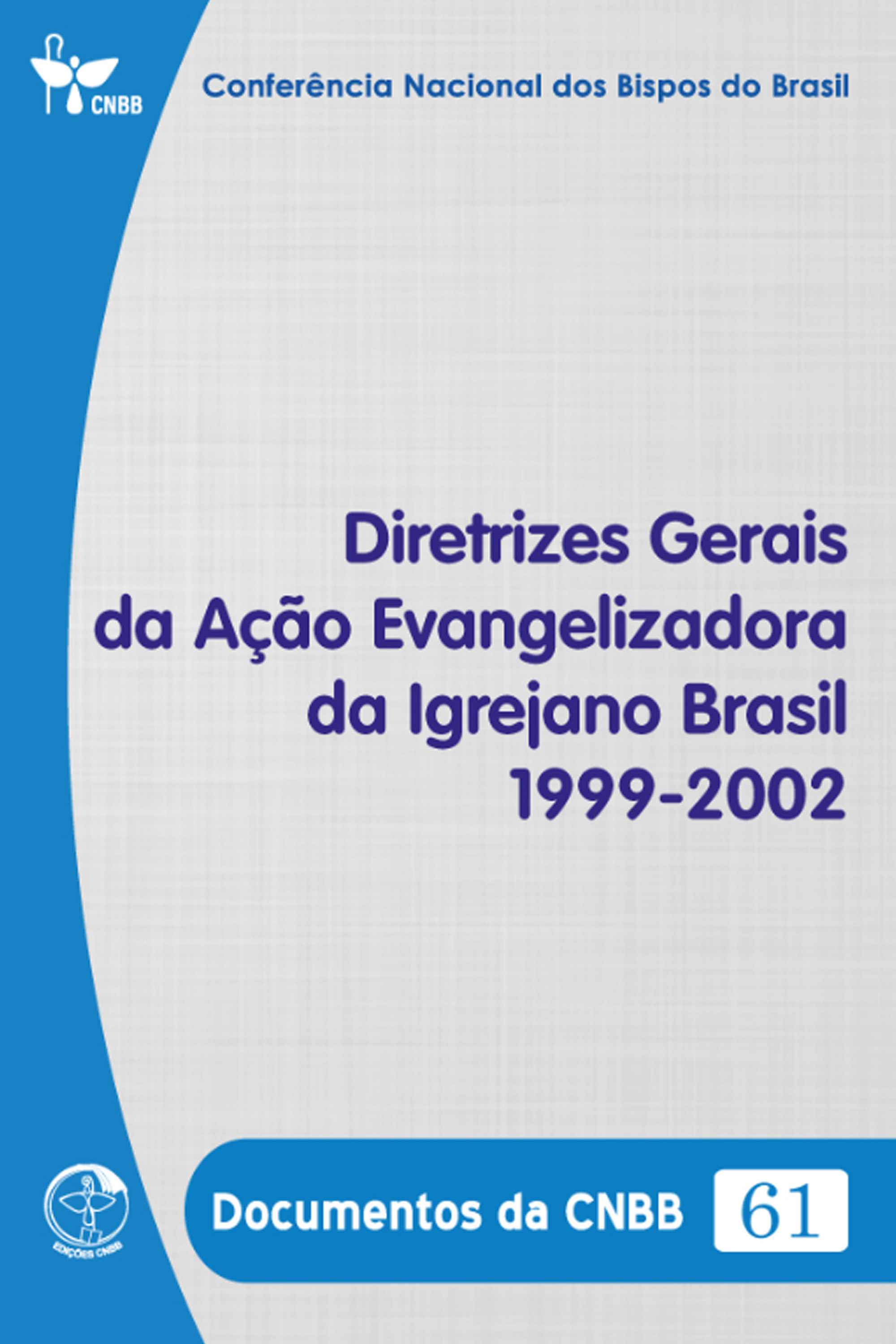 Diretrizes Gerais da Ação Evangelizadora da Igreja no Brasil 1999-2002 - Documentos da CNBB 61 - Digital