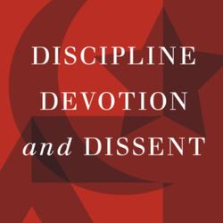 Discipline, Devotion, and Dissent