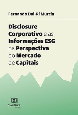 Disclosure Corporativo e as Informações ESG na Perspectiva do Mercado de Capitais