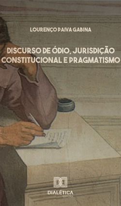 Discurso de Ódio, Jurisdição Constitucional e Pragmatismo