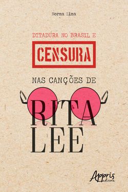 Ditadura no Brasil e Censura nas Canções de Rita Lee