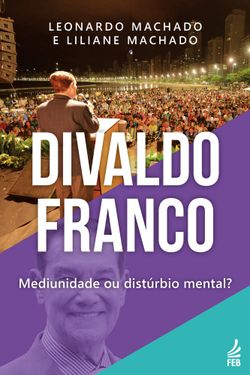 Divaldo Franco: mediunidade ou distúrbio mental?