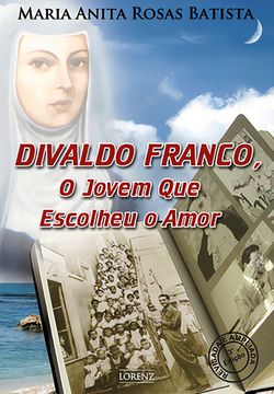 Divaldo Franco, O Jovem Que Escolheu o Amor