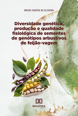 Diversidade genética, produção e qualidade fisiológica de sementes de genótipos arbustivos de feijão-vagem