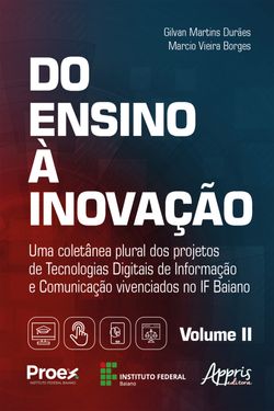 Do Ensino à Inovação: Uma Coletânea Plural dos Projetos de Tecnologias Digitais de Informação e Comunicação Vivenciados no IF Baiano – Volume II