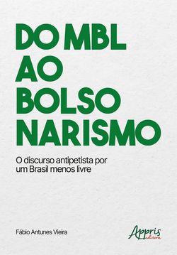 Do Mbl Ao Bolsonarismo: O Discurso Antipetista por um Brasil Menos Livre